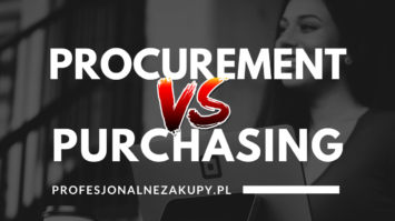 Procurement vs Purchasing (Profesjonalne Zakupy)